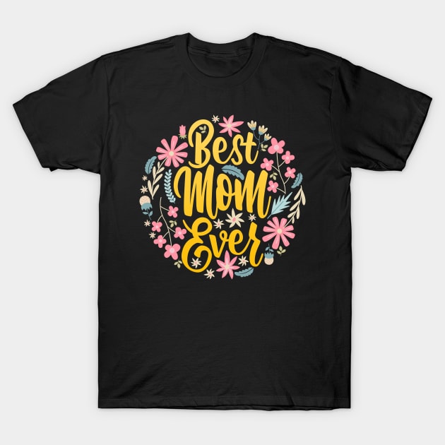 Best Mom Ever Mothers Day Gift Womens T shirt Best Mom Shirt Mom Gift Funny T-Shirt by Rosomyat